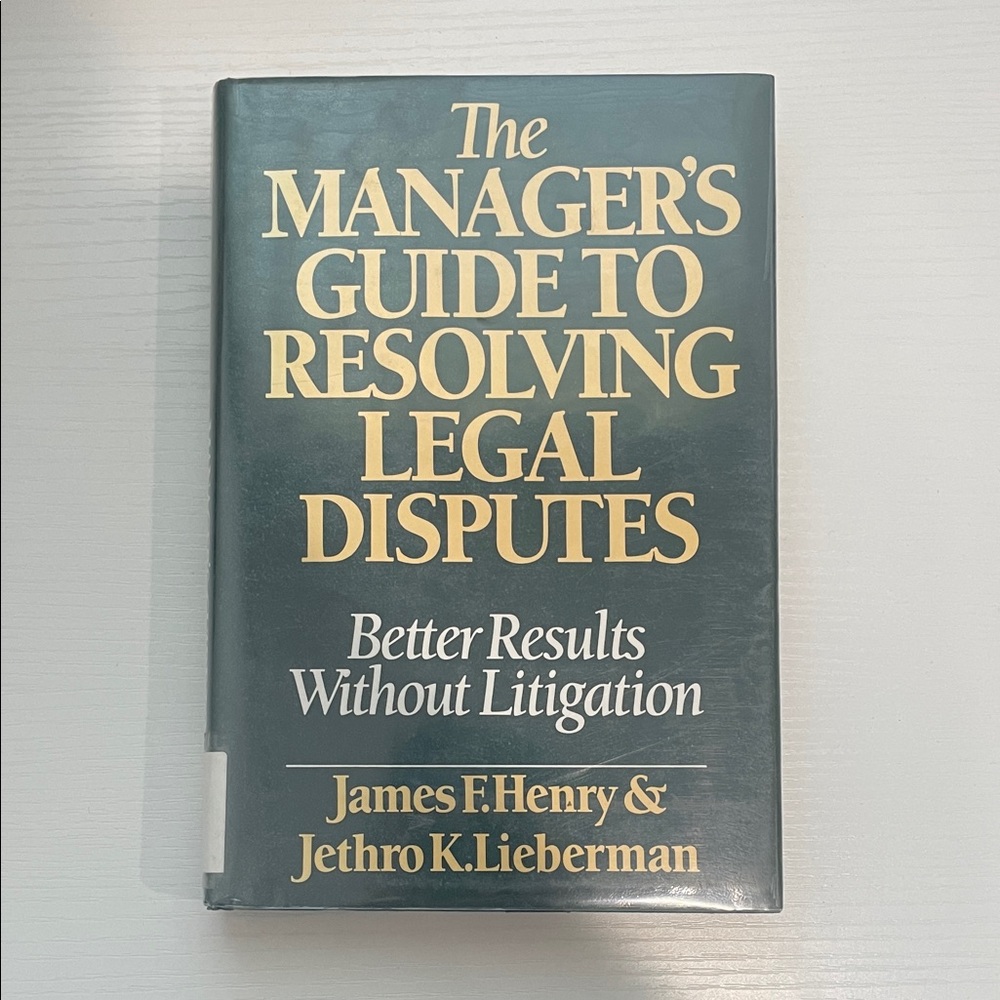 The Manager's Guide to Resolving Legal Disputes - Dark Green & Gold Hardcover